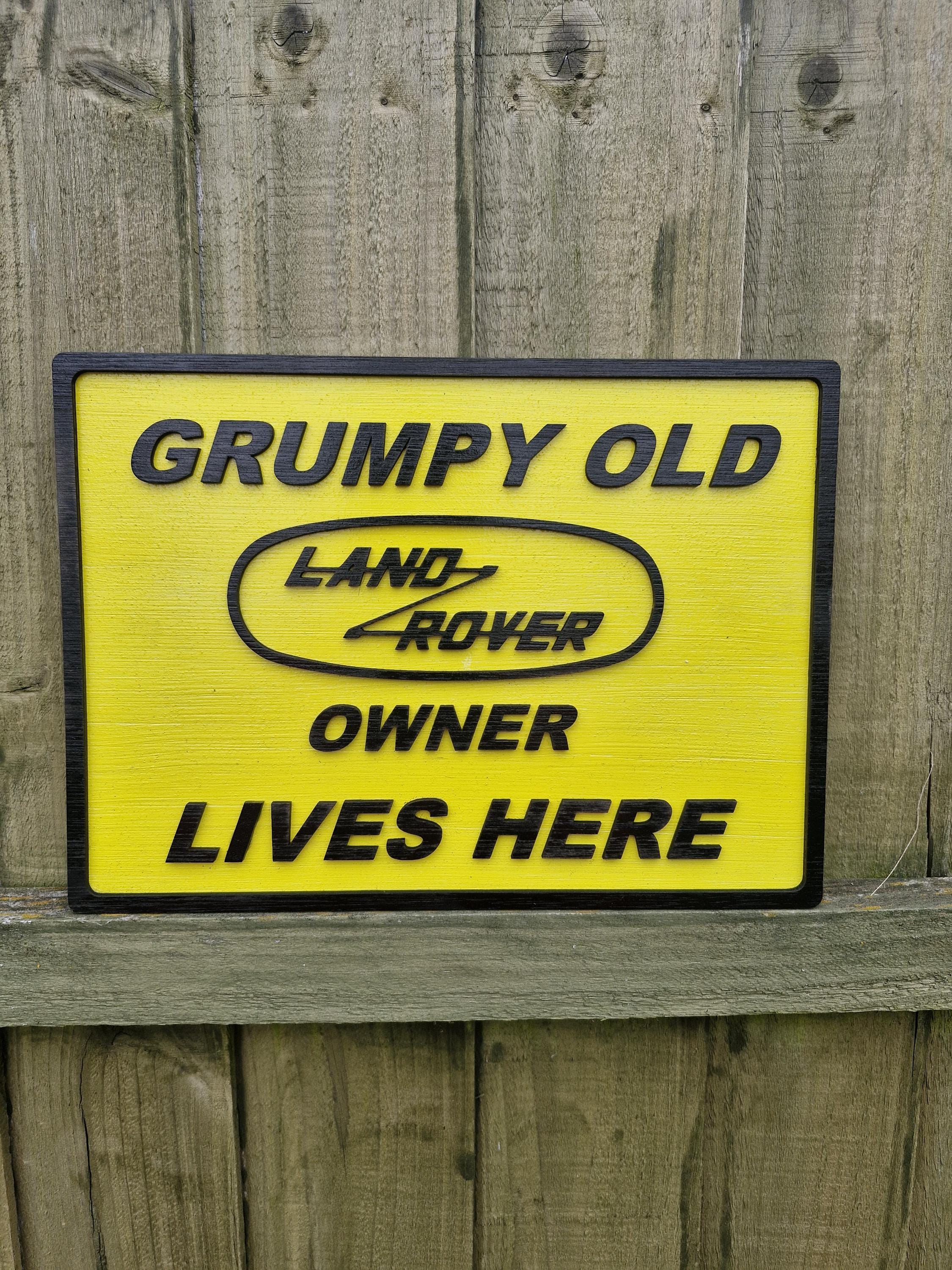 ''Grumpy old LR owner lives here'' Sign